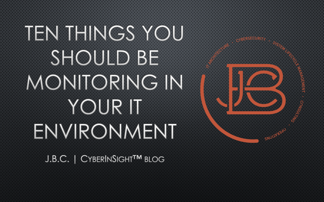 Ten Things You Should Be Monitoring in Your IT Environment