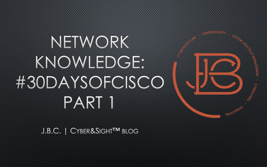Network Knowledge: #30DaysofCisco Part 1