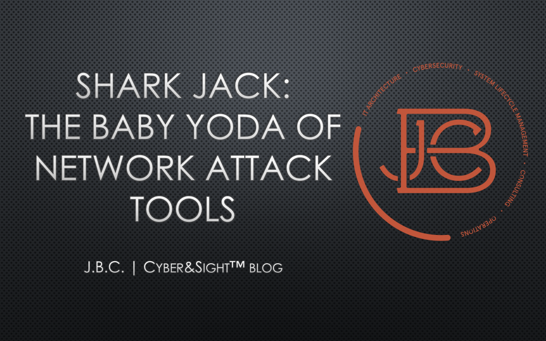 Shark Jack: The Baby Yoda of Network Attack Tools