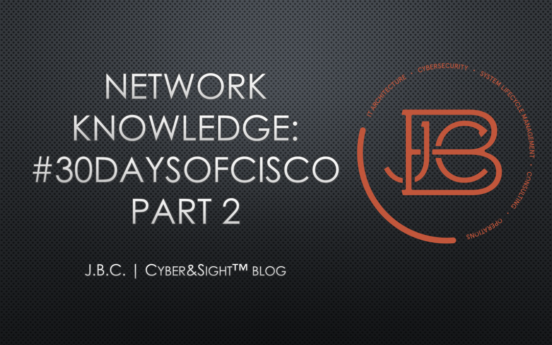 Network Knowledge: #30DaysofCisco Part 2