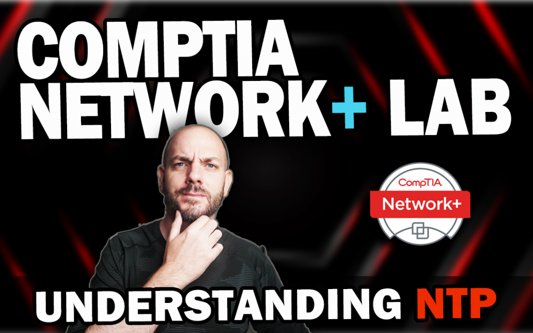CompTIA Network+ Study Lab #4 | Understanding NTP with Cisco Packet Tracer