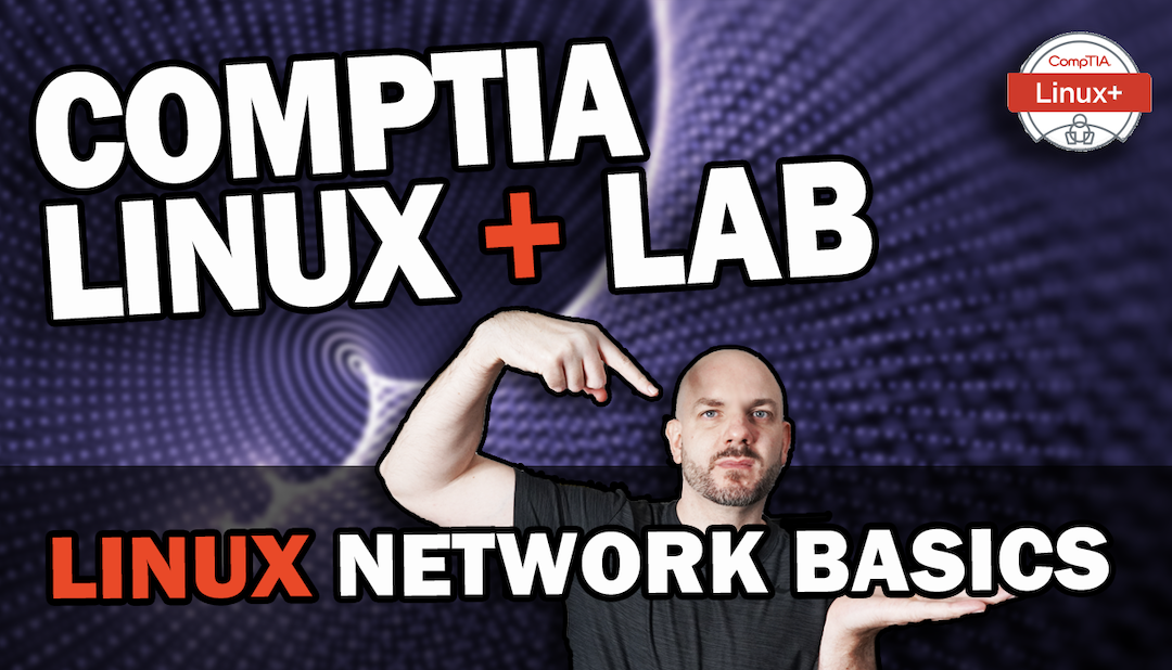 Understanding Linux Networking Fundamentals | CompTIA Linux+ Lab Walkthrough